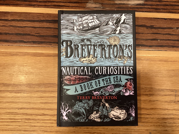 Breverton's Nautical Curiosities: A Book of the Sea