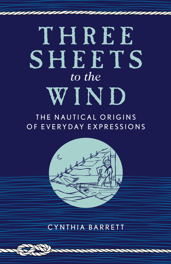 Three Sheets To the Wind: Nautical Origins of Expressions